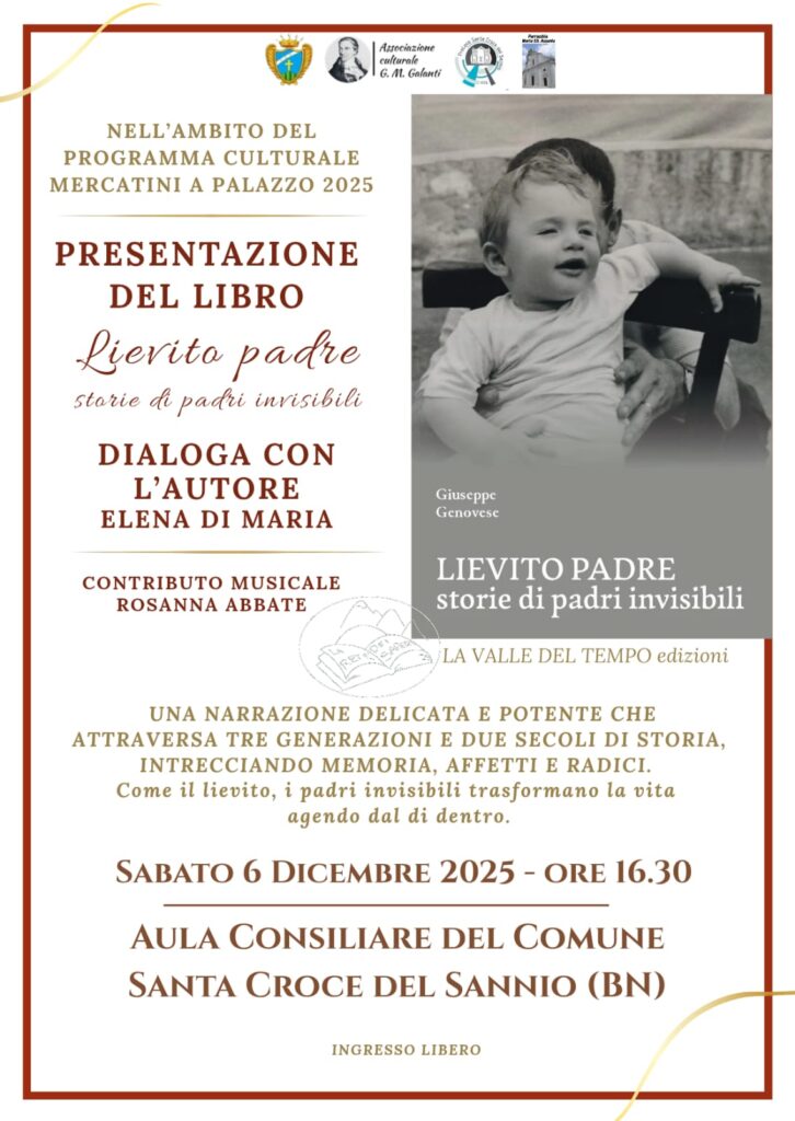 Locandina della presentazione del libro 'Lievito padre. Storie di padri invisibili" di Giuseppe Genovese, 6 dicembre 2025 presso l'aula consiliare del Comune di Santa Croce del Sannio. L'autore converserà con Elena Di Maria con commento musicale di Rosanna Abbate.